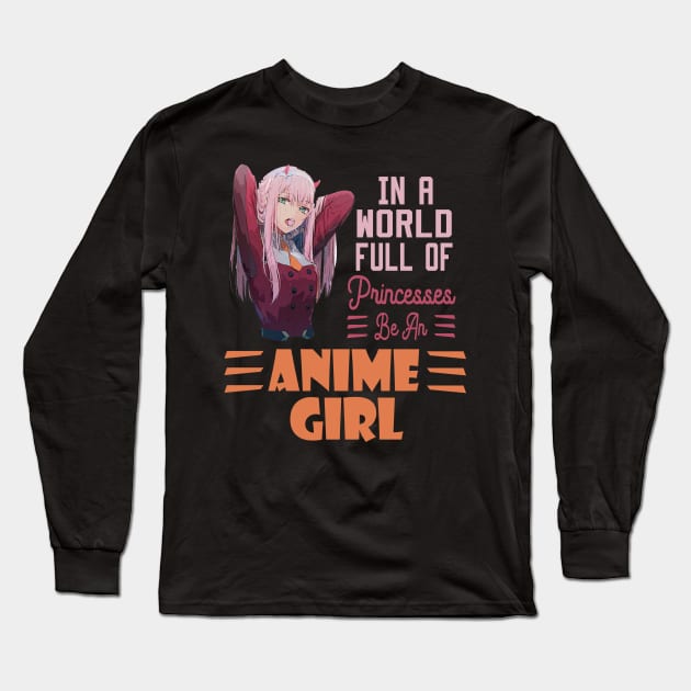 in a world full of princesses anime girl Long Sleeve T-Shirt by DesStiven
